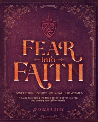 Fear into Faith: 52-Week Bible Study Journal for Women by Dey, Summer