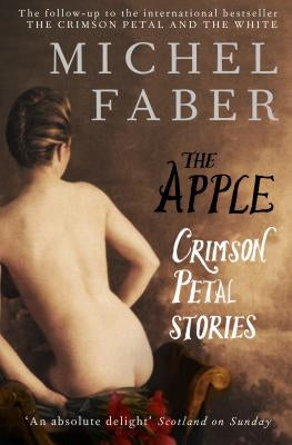 The Apple: Crimson Petal Stories by Faber, Michel