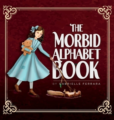 The Morbid Alphabet Book by Ferrara, Gabrielle