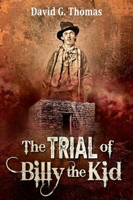 The Trial of Billy the Kid by Thomas, David G.