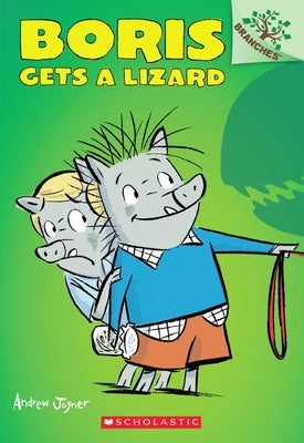 Boris Gets a Lizard: A Branches Book (Boris #2): Volume 2 by Joyner, Andrew
