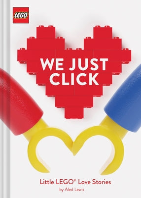 Lego: We Just Click: Little Lego(r) Love Stories by Lewis, Aled