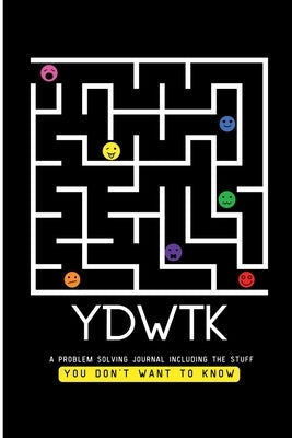 Ydwtk: A Problem Solving Journal (including the stuff YOU DON'T WANT TO KNOW) by Lee, Anita