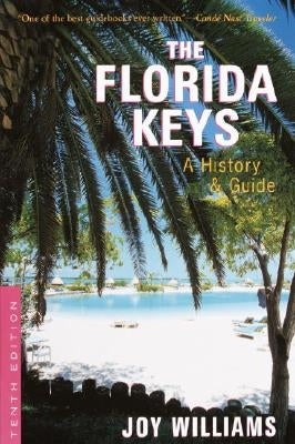 The Florida Keys: A History & Guide Tenth Edition by Williams, Joy