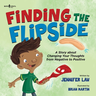 Finding the Flipside: A Story about Changing Your Thoughts from Negative to Positive Volume 4 by Law, Jennifer