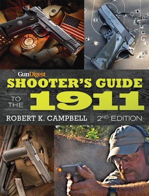 Gun Digest Shooter's Guide to the 1911 by Campbell, Robert K.