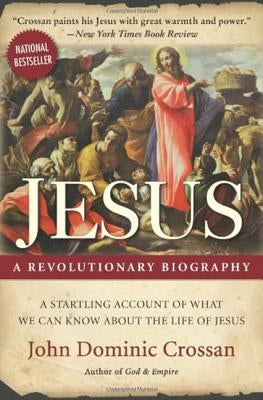 Jesus: A Revolutionary Biography by Crossan, John Dominic