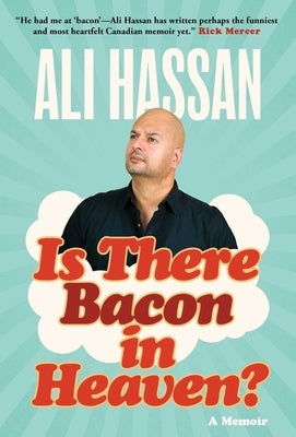 Is There Bacon in Heaven?: A Memoir by Hassan, Ali