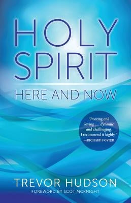 Holy Spirit Here and Now by Hudson, Trevor