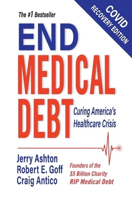 End Medical Debt: Curing America's Healthcare Crisis (Covid recovery edition) by Ashton, Jerry