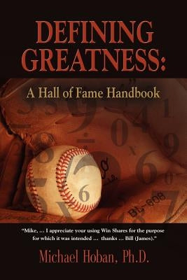 Defining Greatness: A Hall of Fame Handbook by Hoban, Michael