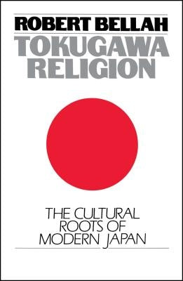 Tokugawa Religion by Bellah, Robert N.