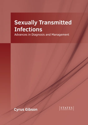 Sexually Transmitted Infections: Advances in Diagnosis and Management by Gibson, Cyrus