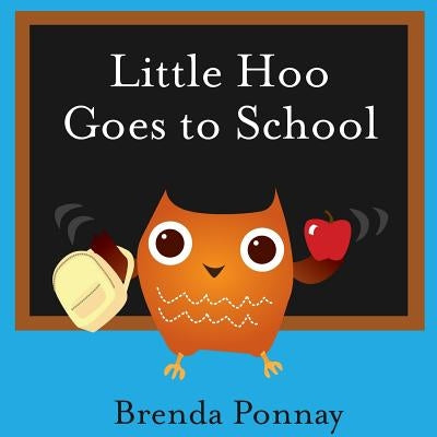 Little Hoo Goes to School by Ponnay, Brenda