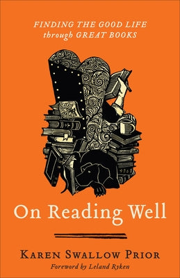 On Reading Well: Finding the Good Life Through Great Books by Swallow Prior, Karen