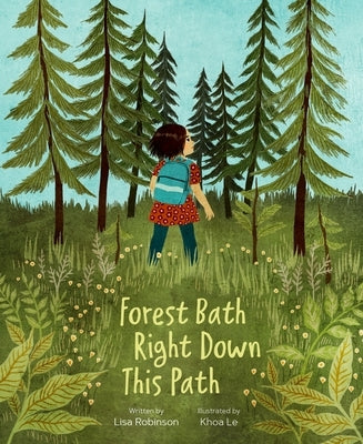 Forest Bath Right Down This Path by Le, Khoa