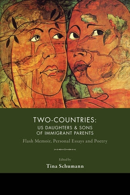Two-Countries: U.S. Daughters and Sons of Immigrant Parents by Schumann, Tina