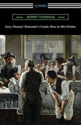 Jerry Thomas' Bartender's Guide: How to Mix Drinks by Thomas, Jerry