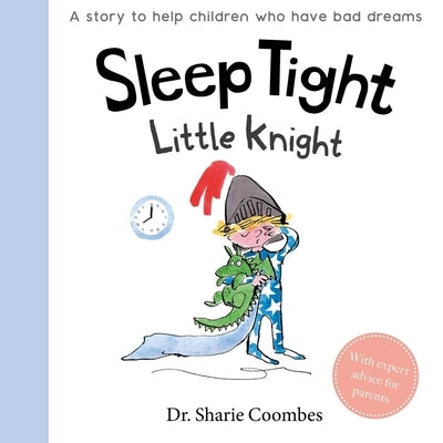 Sleep Tight, Little Knight: A Story for Children Who Have Bad Dreams by Coombes, Sharie
