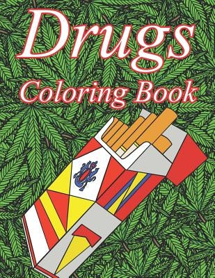 Drugs Coloring Book: A Color Therapy Coloring Book about Narcotics for Adults by Bones, Gregory