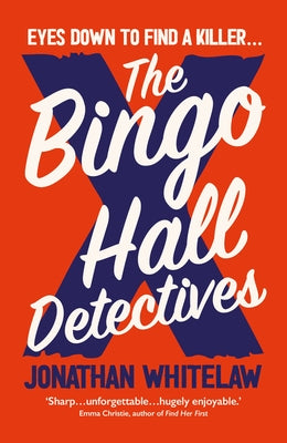 The Bingo Hall Detectives by Whitelaw, Jonathan
