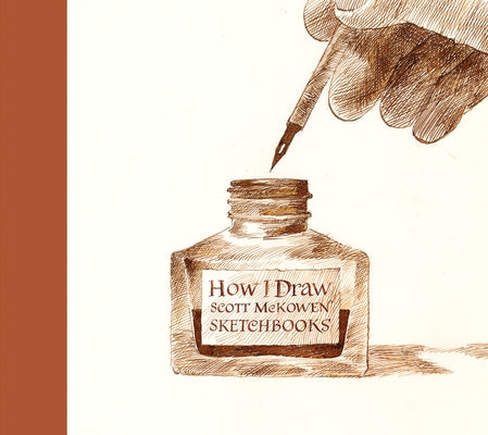 How I Draw: Scott McKowen Sketchbooks by McKowen, Scott