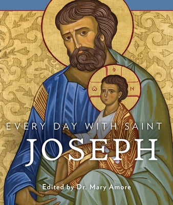 Every Day with Saint Joseph by Amore, Mary