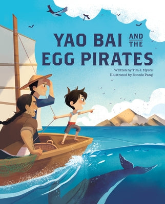 Yao Bai and the Egg Pirates by Myers, Tim J.