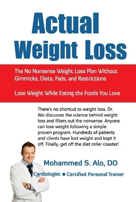 Actual Weight Loss: The No Nonsense Weight Loss Plan Without Gimmicks, Diets, Fads, and Restrictions by Alo, Mohammed S.