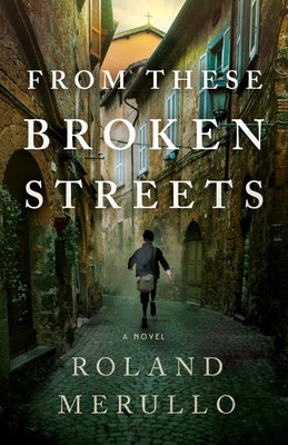 From These Broken Streets by Merullo, Roland