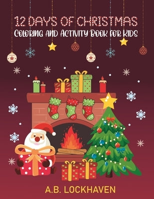 12 Days of Christmas: Coloring and Activity Book for Kids by Lockhaven, A. B.