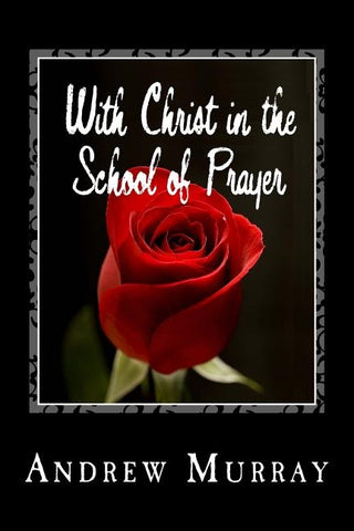 With Christ in the School of Prayer by Murray, Andrew