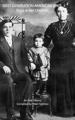 First Generation American Jews: Zeyta And Her Children by Feldman, Peter