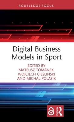 Digital Business Models in Sport by Tomanek, Mateusz