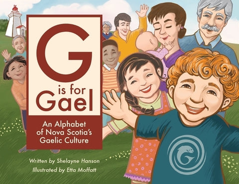 G is for Gael: An Alphabet of Nova Scotia's Gaelic Culture by Hanson, Shelayne
