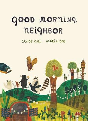 Good Morning Neighbor: (Picture Book on Sharing, Kindness, and Working as a Team, Ages 4-8) by Cali, Davide
