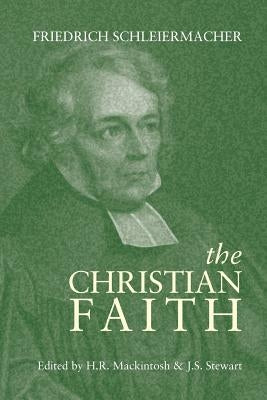 The Christian Faith by Schleiermacher, Friedrich