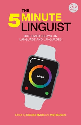 The 5-Minute Linguist (3rd Edition): Bite-sized Essays on Language and Languages by Myrick, Caroline