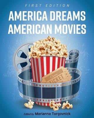 America Dreams American Movies: Film, Culture, and the Popular Imagination by Torgovnick, Marianna
