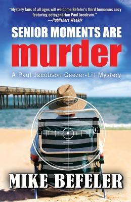 Senior Moments Are Murder by Befeler, Mike