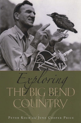Exploring the Big Bend Country by Koch, Peter