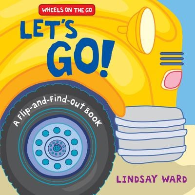 Let's Go!: A Flip-And-Find-Out Book by Ward, Lindsay