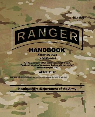 TC 3-21.76 Ranger Handbook: April 2017 by The Army, Headquarters Department of
