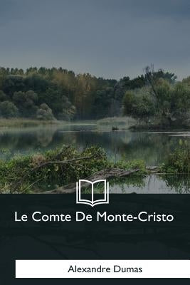 Le Comte De Monte-Cristo by Dumas, Alexandre