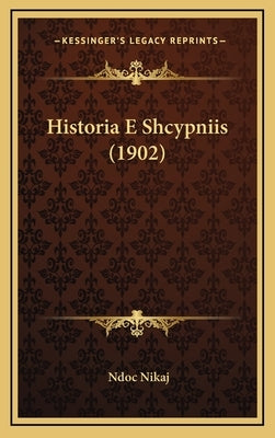 Historia E Shcypniis (1902) by Nikaj, Ndoc