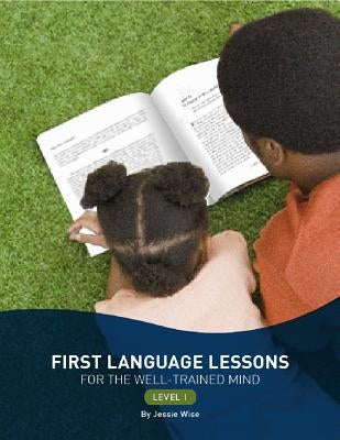 First Language Lessons Level 1 by Wise, Jessie