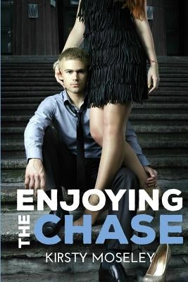 Enjoying the Chase by Moseley, Kirsty