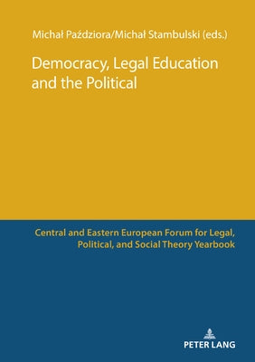 Democracy, Legal Education and the Political by Soniewicka, Marta