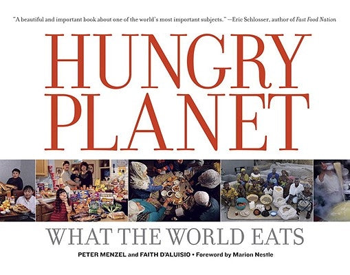 Hungry Planet: What the World Eats by Menzel, Peter