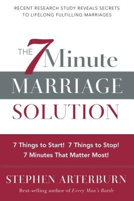 The 7 Minute Marriage Solution by Arterburn, Stephen